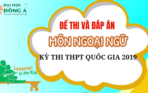 [Mới nhất] Đề thi và đáp án chính thức kỳ thi THPT Quốc gia 2019 - Môn Ngoại ngữ